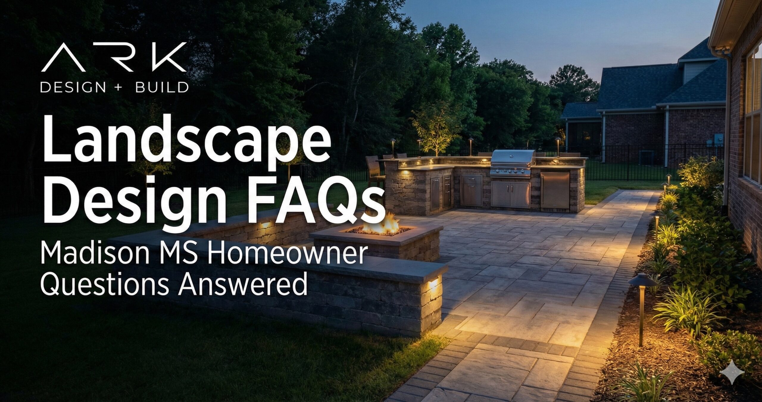 Landscape Design FAQs Madison MS | ARK Design + Build Answers